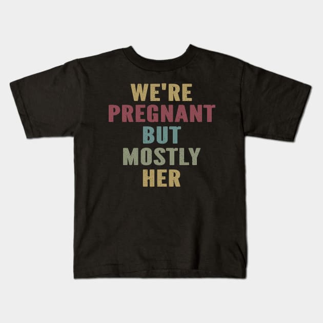 We're Pregnant But Mostly Her Kids T-Shirt by SimonL